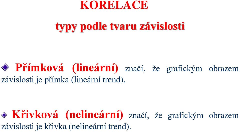 přímka (lineární trend), Křivková (nelineární) značí,