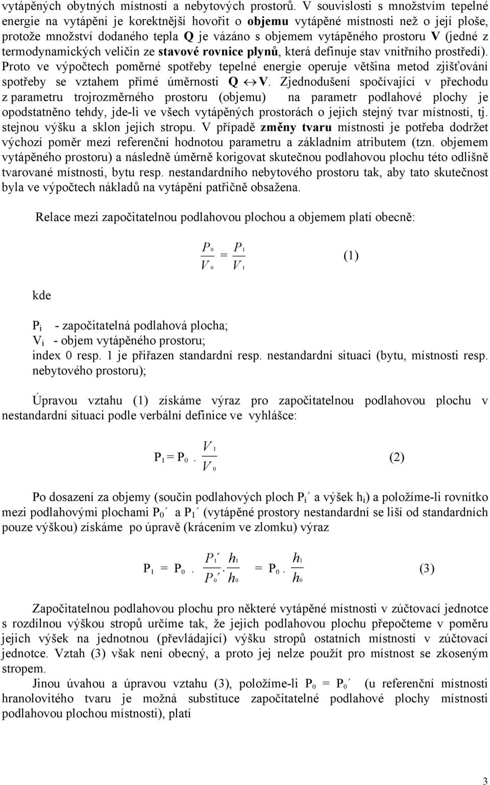 (jedné z termodynamických veličin ze stavové rovnice plynů, která definuje stav vnitřního prostředí).