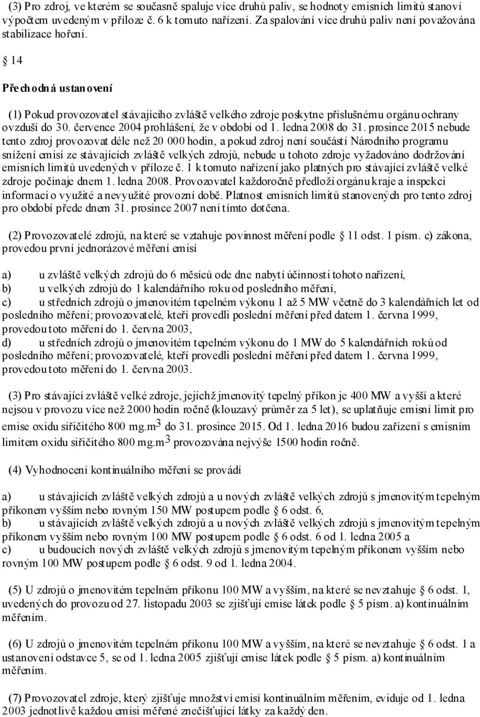 července 2004 prohlášení, že v období od 1. ledna 2008 do 31.