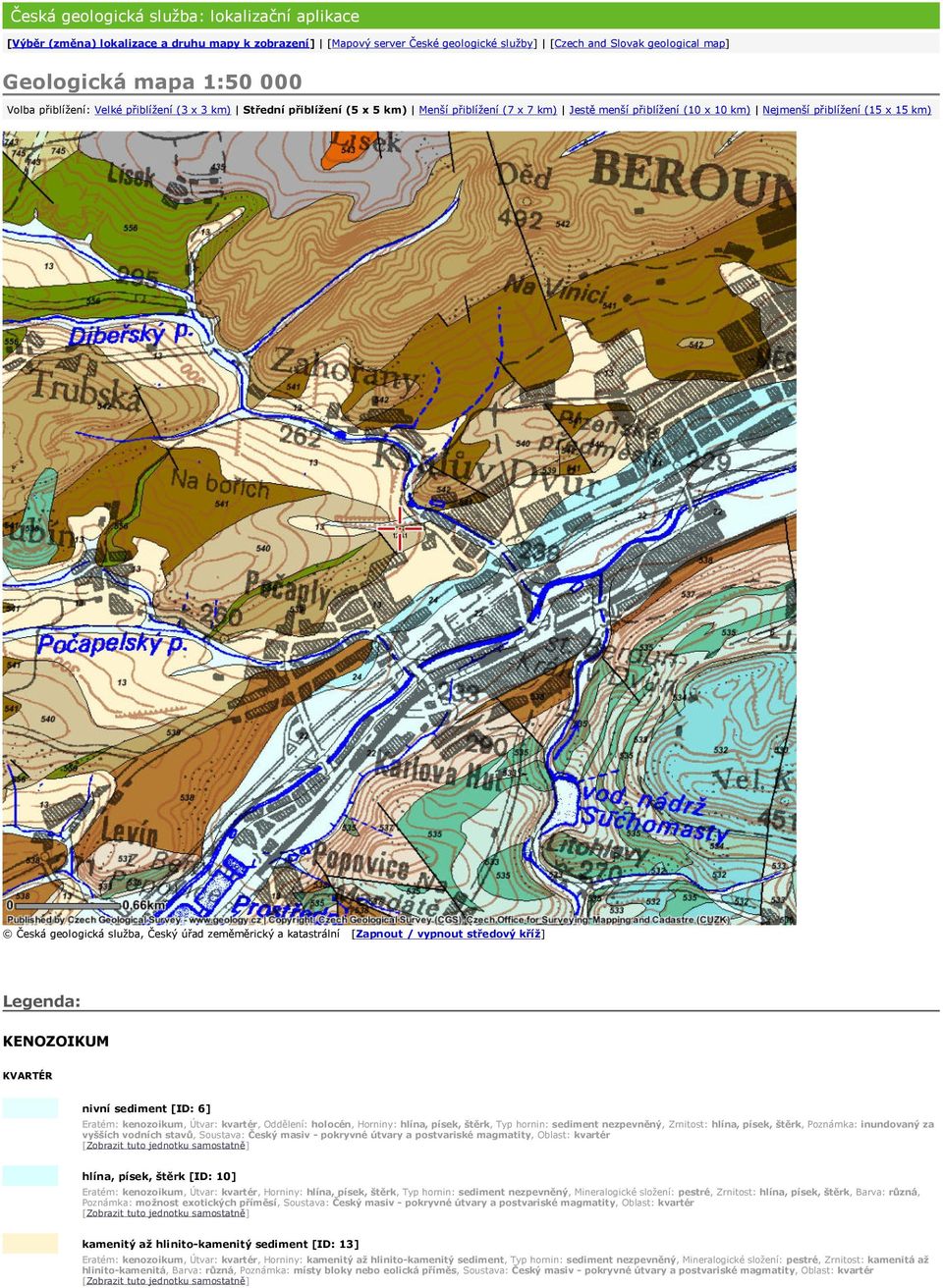 Český úřad zeměměrický a katastrální [Zapnout / vypnout středový kříž] Legenda: KENOZOIKUM KVARTÉR nivní sediment [ID: 6] Eratém: kenozoikum, Útvar: kvartér, Oddělení: holocén, Horniny: hlína, písek,