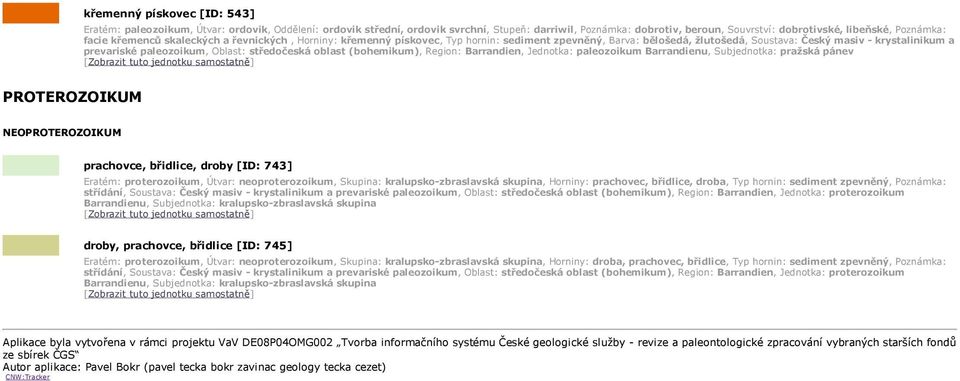 středočeská oblast (bohemikum), Region: Barrandien, Jednotka: paleozoikum Barrandienu, Subjednotka: pražská pánev [Zobrazit tuto jednotku samostatně] PROTEROZOIKUM NEOPROTEROZOIKUM prachovce,