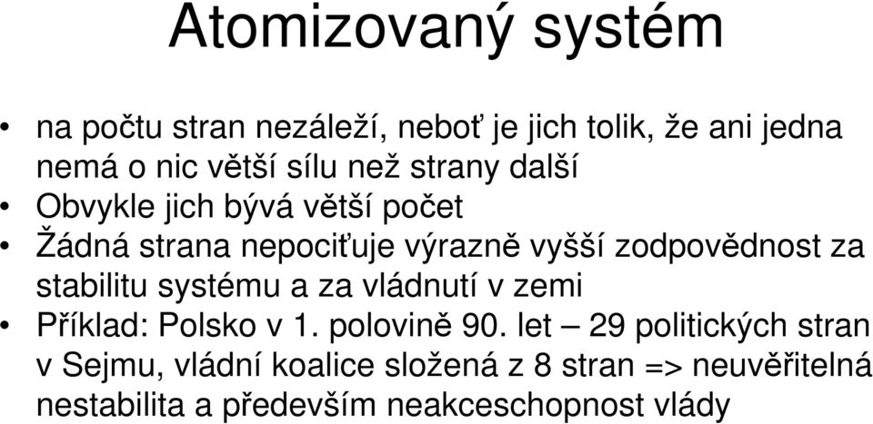stabilitu systému a za vládnutí v zemi Příklad: Polsko v 1. polovině 90.