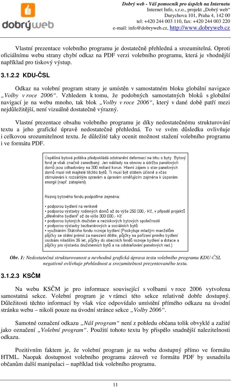 2 KDU-ČSL Odkaz na volební program strany je umístěn v samostatném bloku globální navigace Volby v roce 2006.