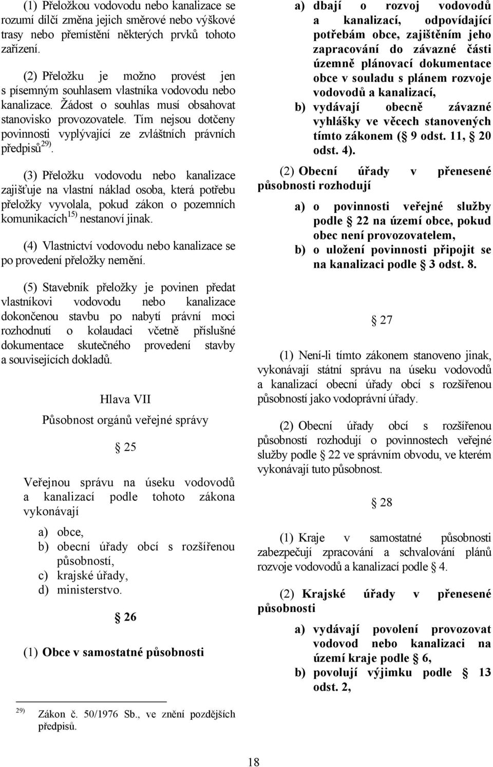 Tím nejsou dotčeny povinnosti vyplývající ze zvláštních právních předpisů 29).