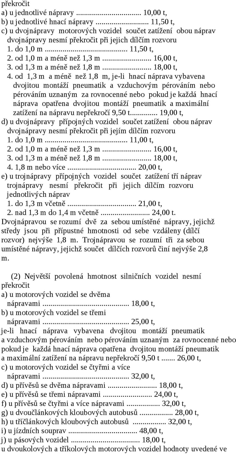 od 1,3 m a méně než 1,8 m... 18,00 t, 4.