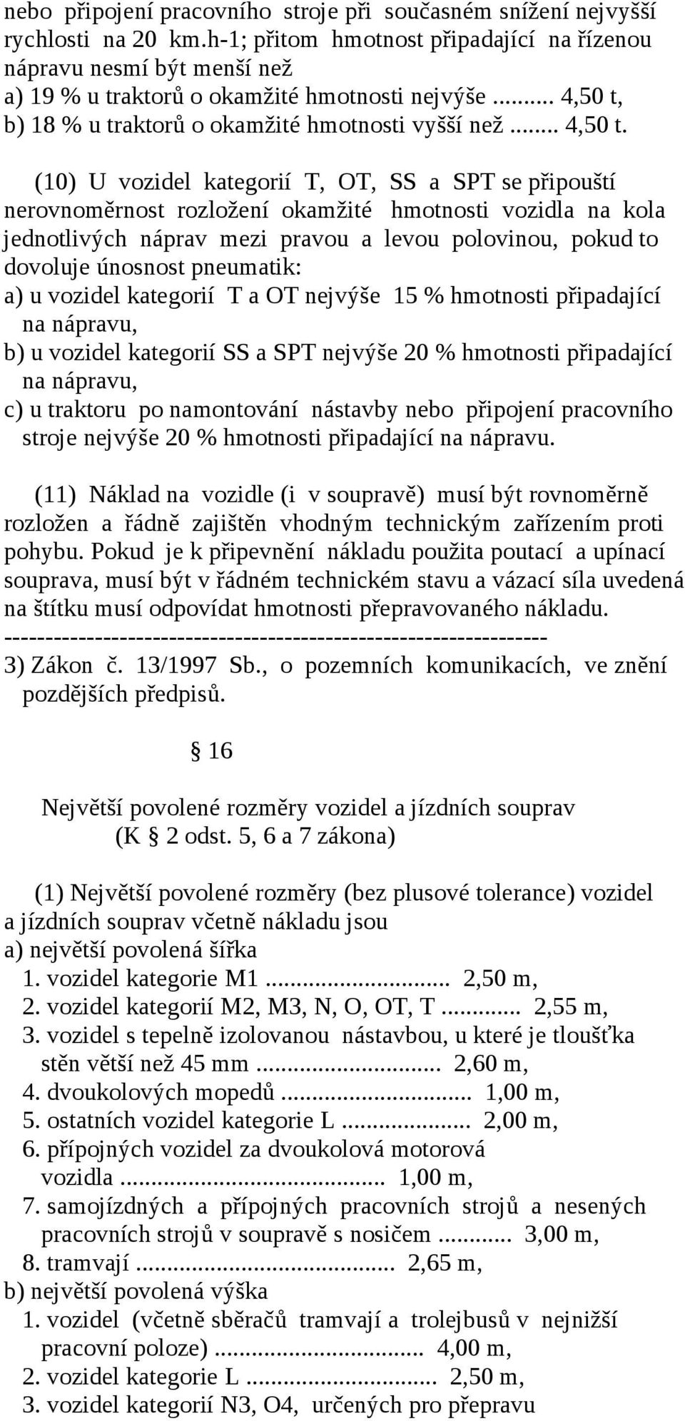 b) 18 % u traktorů o okamžité hmotnosti vyšší než... 4,50 t.