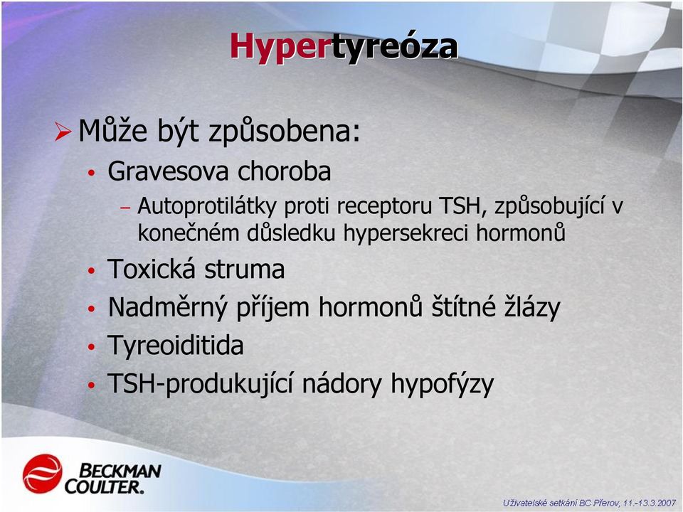 důsledku hypersekreci hormonů Toxická struma Nadměrný