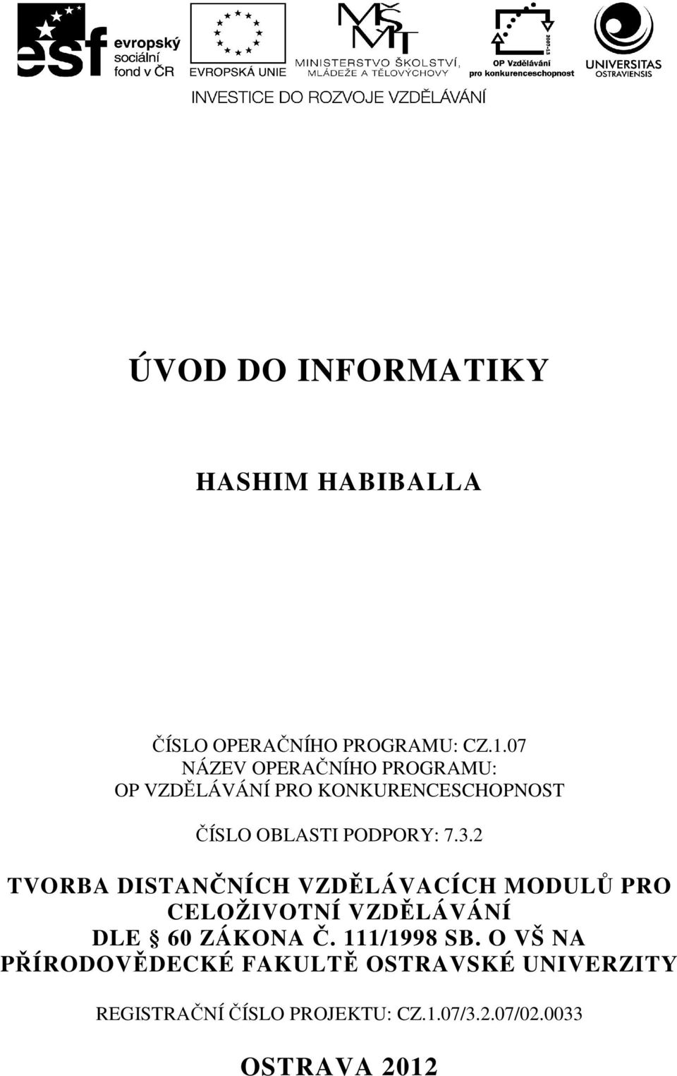 2 TVORBA DISTANČNÍCH VZDĚLÁVACÍCH MODULŮ PRO CELOŽIVOTNÍ VZDĚLÁVÁNÍ DLE 60 ZÁKONA Č.