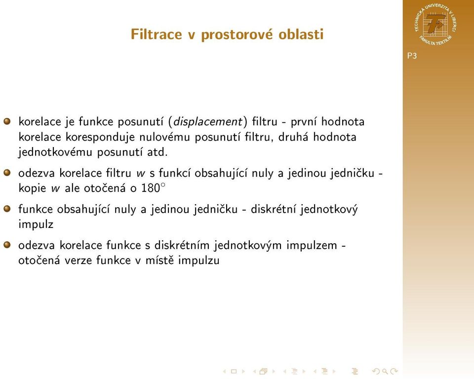 odezva korelace ltru w s funkcí obsahující nuly a jedinou jednièku - kopie w ale otoèená o 180 funkce