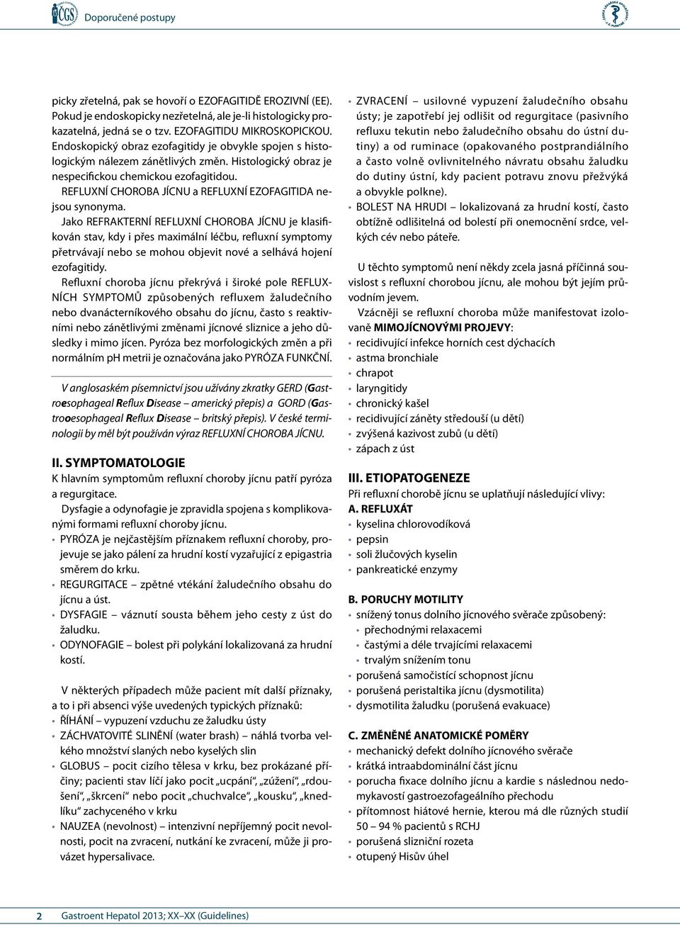 REFLUXNÍ CHOROBA JÍCNU a REFLUXNÍ EZOFAGITIDA nejsou synonyma.