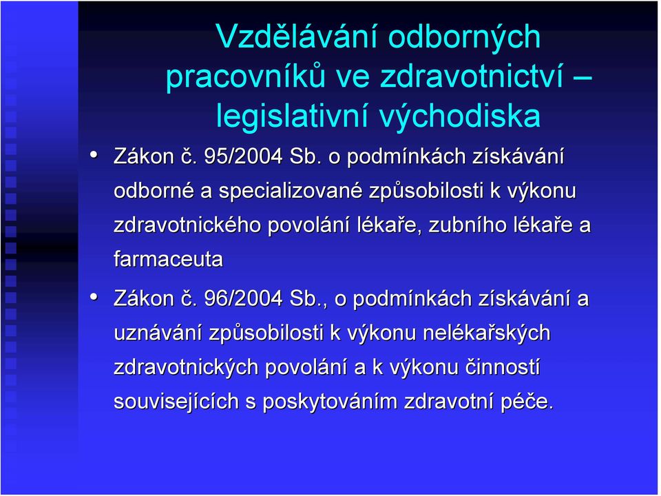 lékaře, zubního lékaře a farmaceuta Zákon č. 96/2004 Sb.