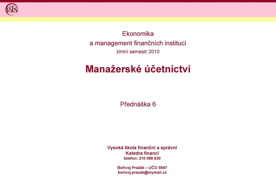 škola finanční a správní Katedra financí telefon: 210