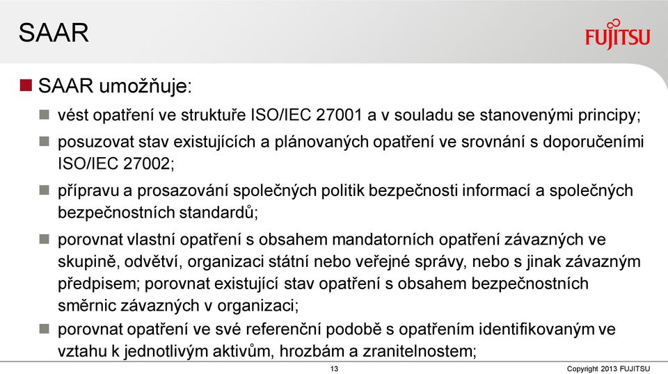 mandatorních opatření závazných ve skupině, odvětví, organizaci státní nebo veřejné správy, nebo s jinak závazným předpisem; porovnat existující stav opatření s obsahem