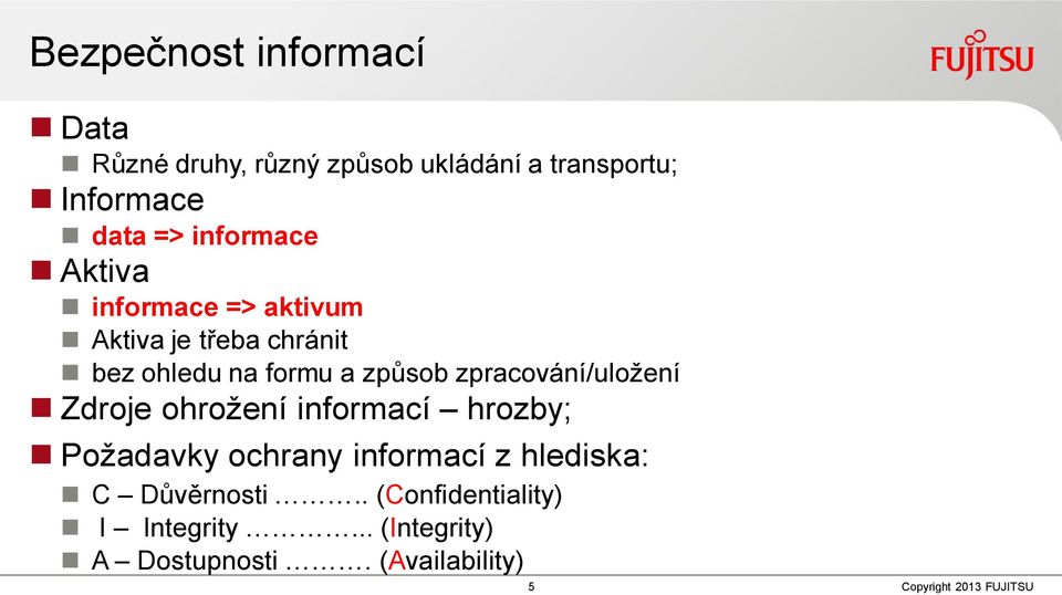 způsob zpracování/uložení Zdroje ohrožení informací hrozby; Požadavky ochrany informací z