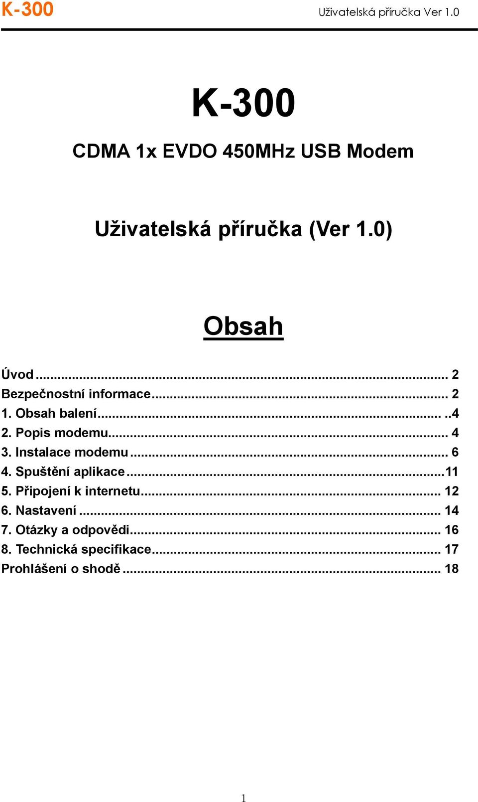 Instalace modemu... 6 4. Spuštění aplikace... 11 5. Připojení k internetu... 12 6.