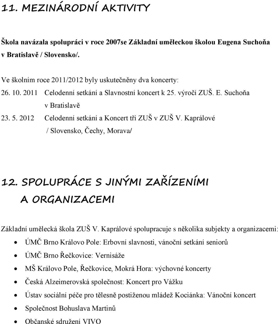 SPOLUPRÁCE S JINÝMI ZAŘÍZENÍMI A ORGANIZACEMI Základní umělecká škola ZUŠ V.