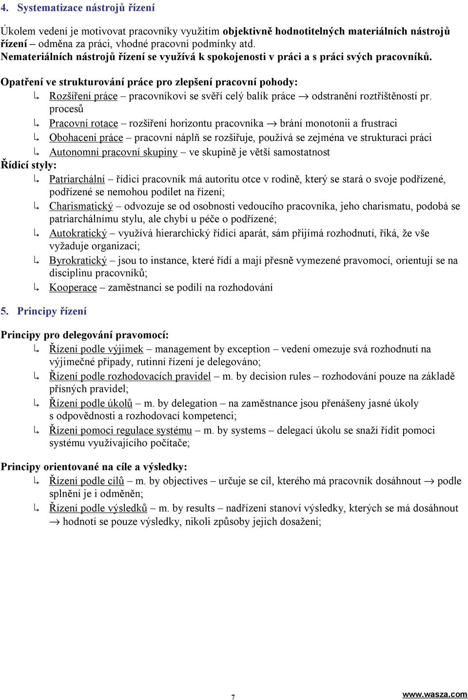 Opatření ve strukturování práce pro zlepšení pracovní pohody: Rozšíření práce pracovníkovi se svěří celý balík práce odstranění roztříštěností pr.