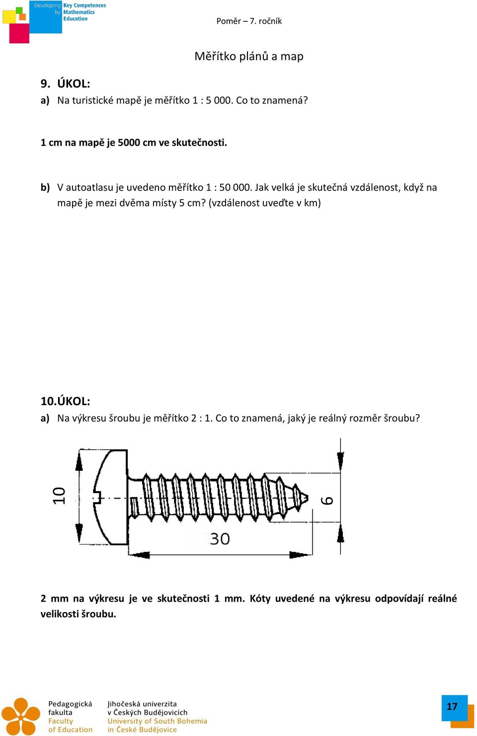 Jak velká je skutečná vzdálenost, když na mapě je mezi dvěma místy 5 cm? (vzdálenost uveďte v km) 10.