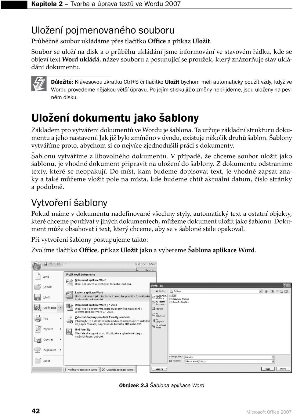 Důležité: Klávesovou zkratku Ctrl+S či tlačítko Uložit bychom měli automaticky použít vždy, když ve Wordu provedeme nějakou větší úpravu.