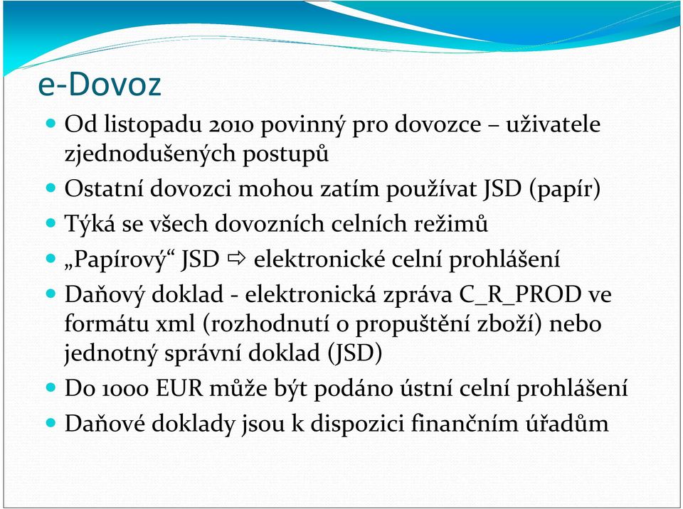 Daňový doklad - elektronická zpráva C_R_PROD ve formátu xml (rozhodnutí o propuštění zboží) nebo jednotný