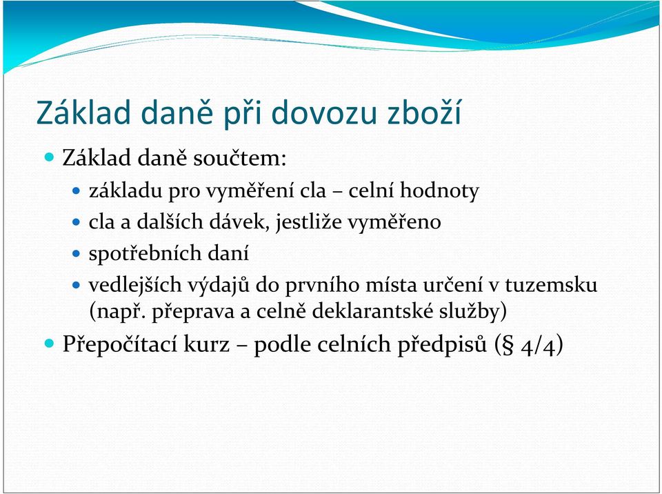 daní vedlejších výdajů do prvního místa určení v tuzemsku (např.