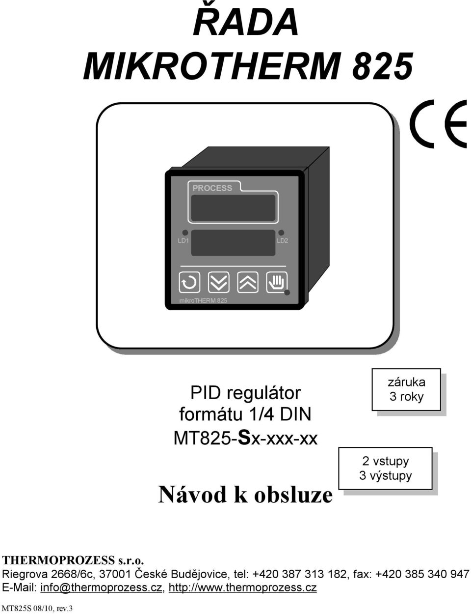 k obsluze záruka 3 roky 2 vstupy 3 výstupy THERMOPROZESS s.r.o. Riegrova 2668/6c,