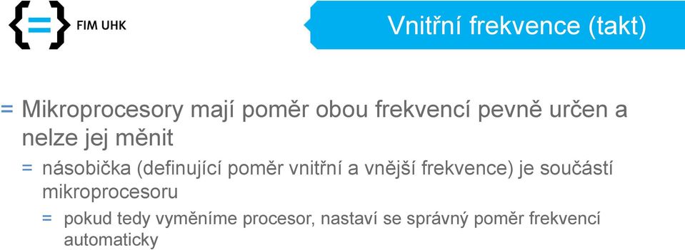 poměr vnitřní a vnější frekvence) je součástí mikroprocesoru =