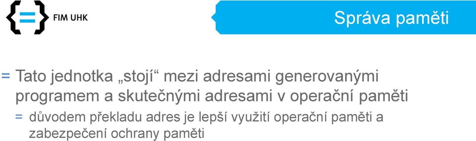 operační paměti = důvodem překladu adres je lepší