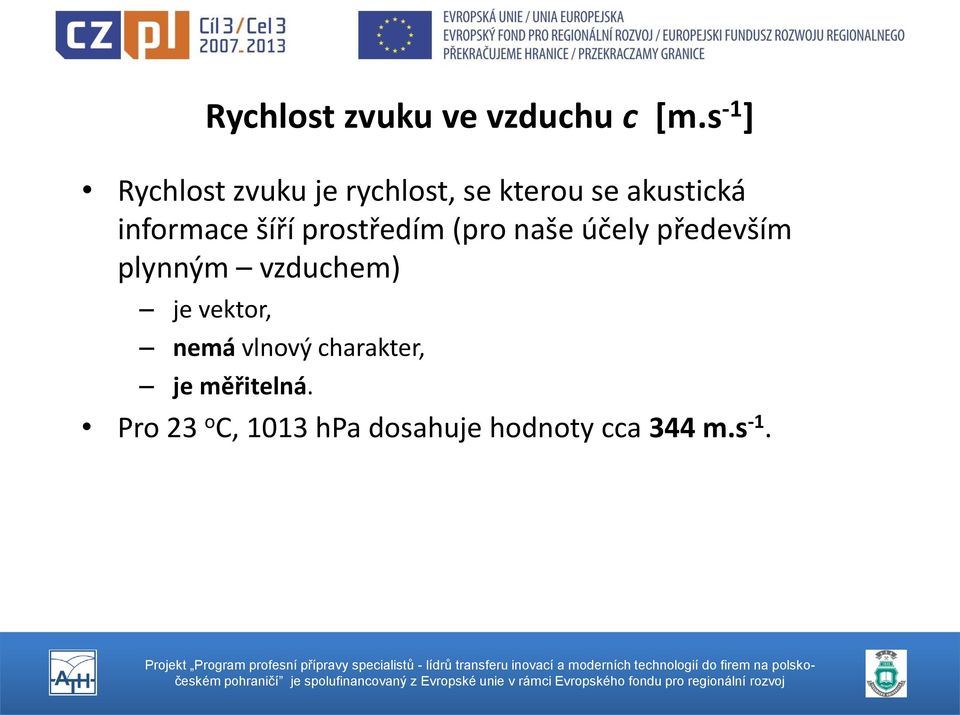 informace šíří prostředím (pro naše účely především plynným