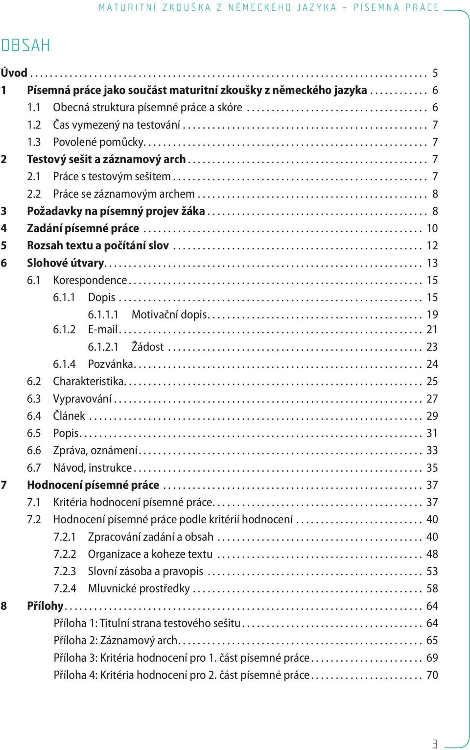 ......................................................... 7 2 Testový sešit a záznamový arch................................................. 7 2.1 Práce s testovým sešitem.................................................... 7 2.2 Práce se záznamovým archem.