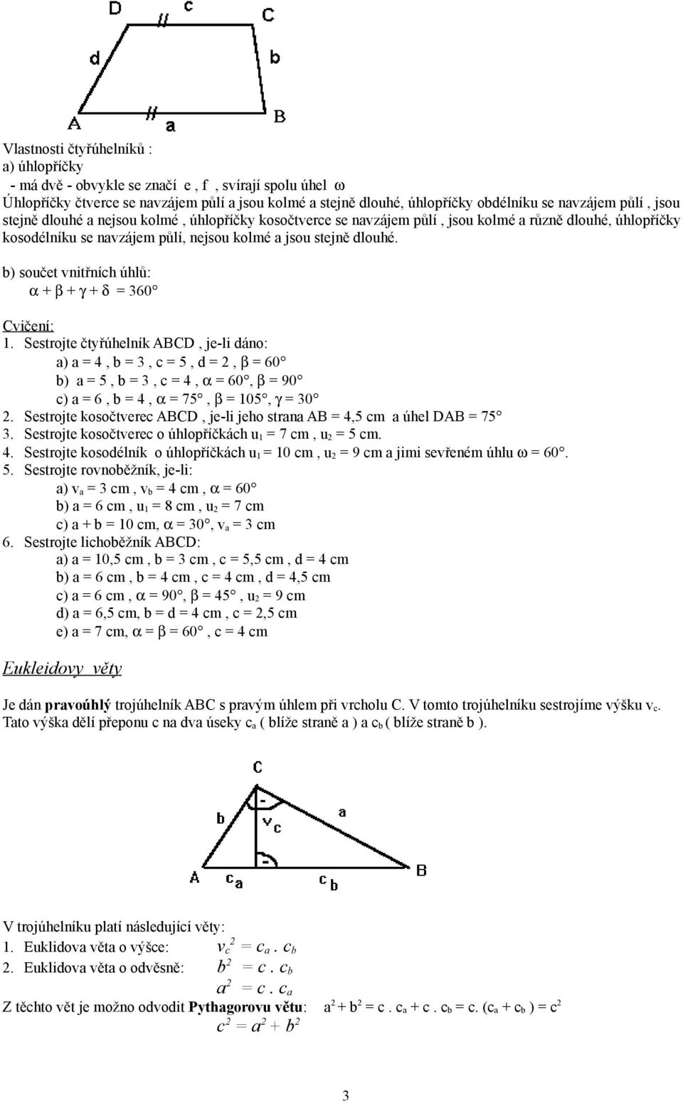 b) součet vnitřních úhlů: α + β + γ + δ = 360 Cvičení: 1.