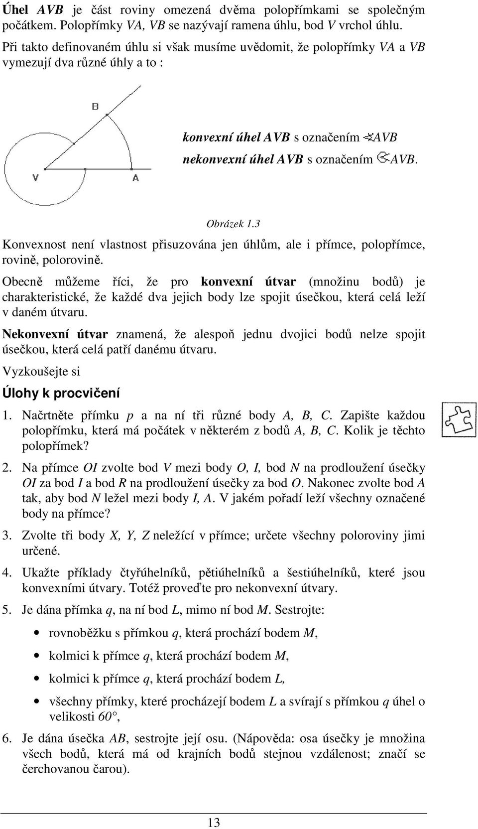 3 Konvexnost není vlastnost přisuzována jen úhlům, ale i přímce, polopřímce, rovině, polorovině.