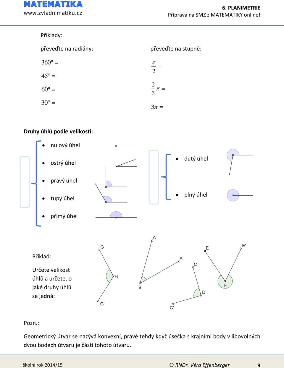 úhlů a určete, o jaké druhy úhlů se jedná: Pozn.