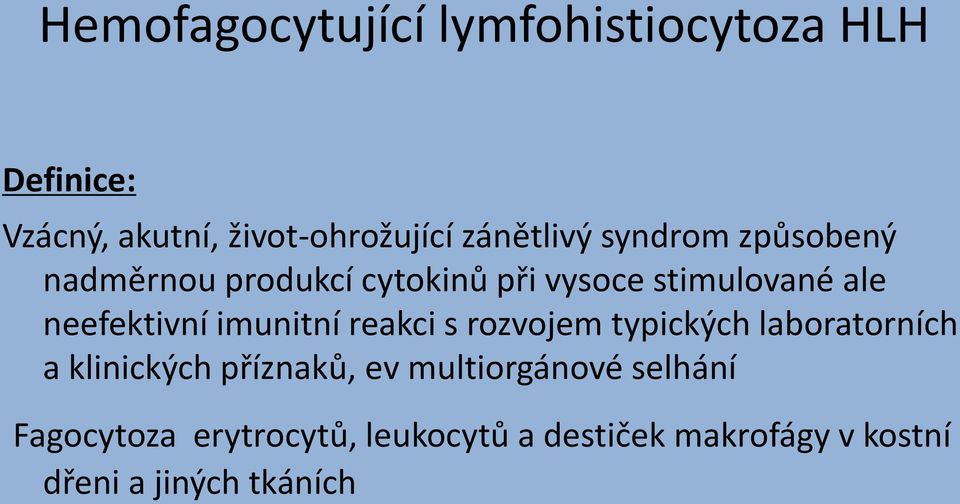 neefektivní imunitní reakci s rozvojem typických laboratorních a klinických příznaků, ev