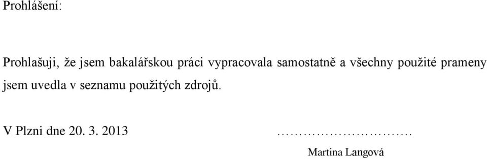 použité prameny jsem uvedla v seznamu