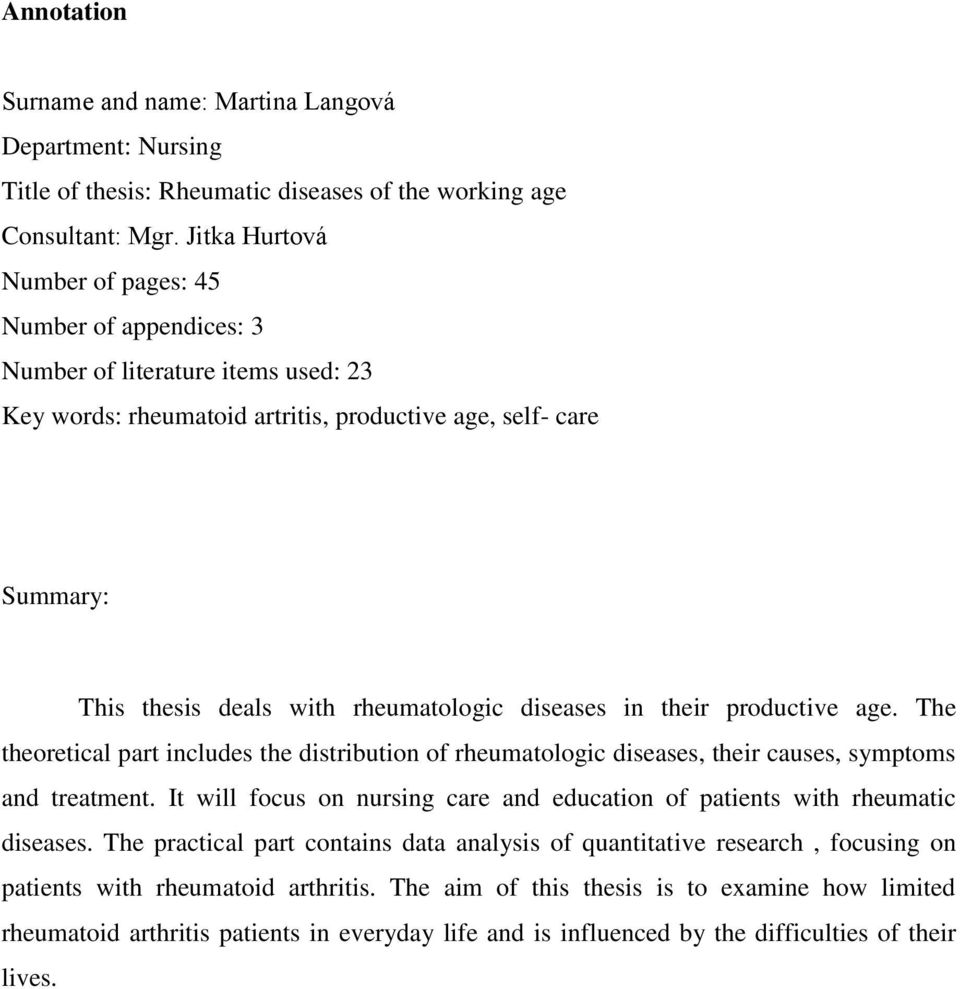 diseases in their productive age. The theoretical part includes the distribution of rheumatologic diseases, their causes, symptoms and treatment.