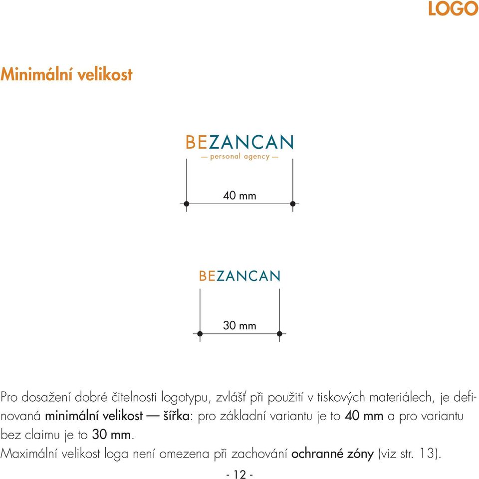 pro základní variantu je to 40 mm a pro variantu bez claimu je to 30 mm.