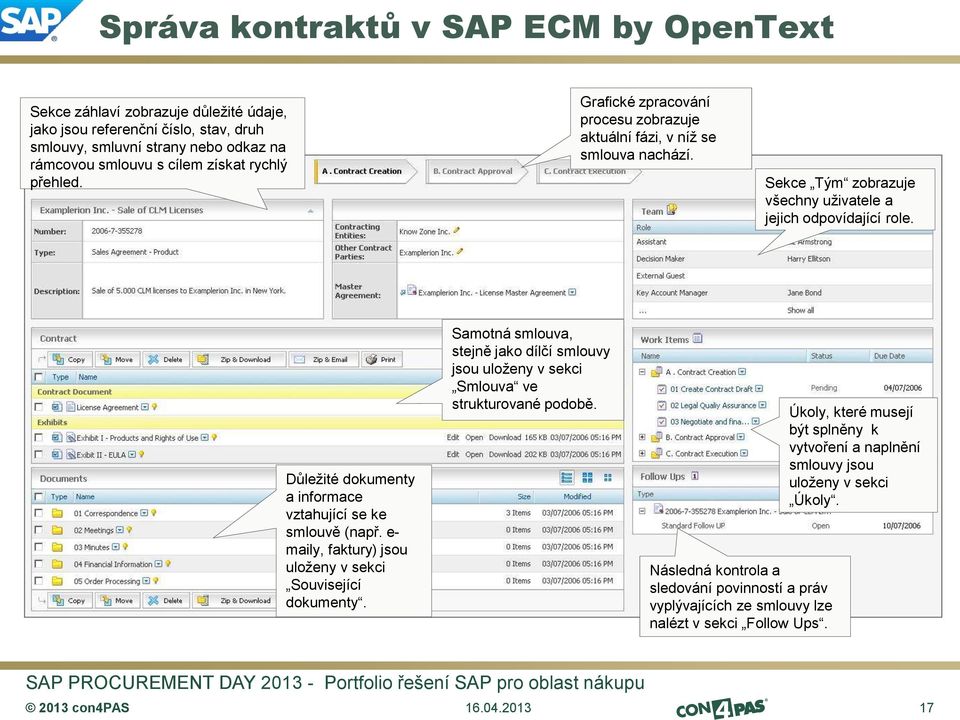 Důležité dokumenty a informace vztahující se ke smlouvě (např. e- maily, faktury) jsou uloženy v sekci Související dokumenty.