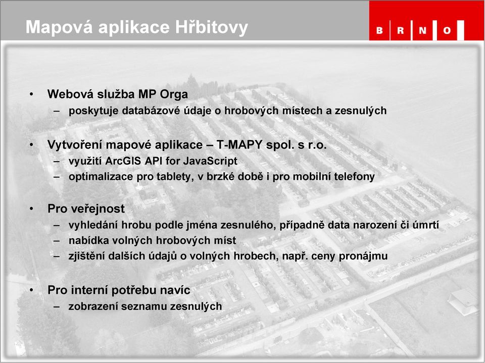 mobilní telefony Pro veřejnost vyhledání hrobu podle jména zesnulého, případně data narození či úmrtí nabídka volných