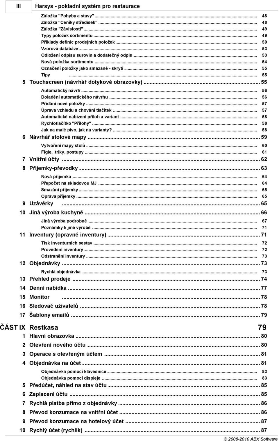 .. (návrhář dotykové obrazovky) 55 Automatický návrh... Doladění automatického... návrhu Přidání nové položky... Úprava vzhledu... a chování tlačítek Automatické nabízení.