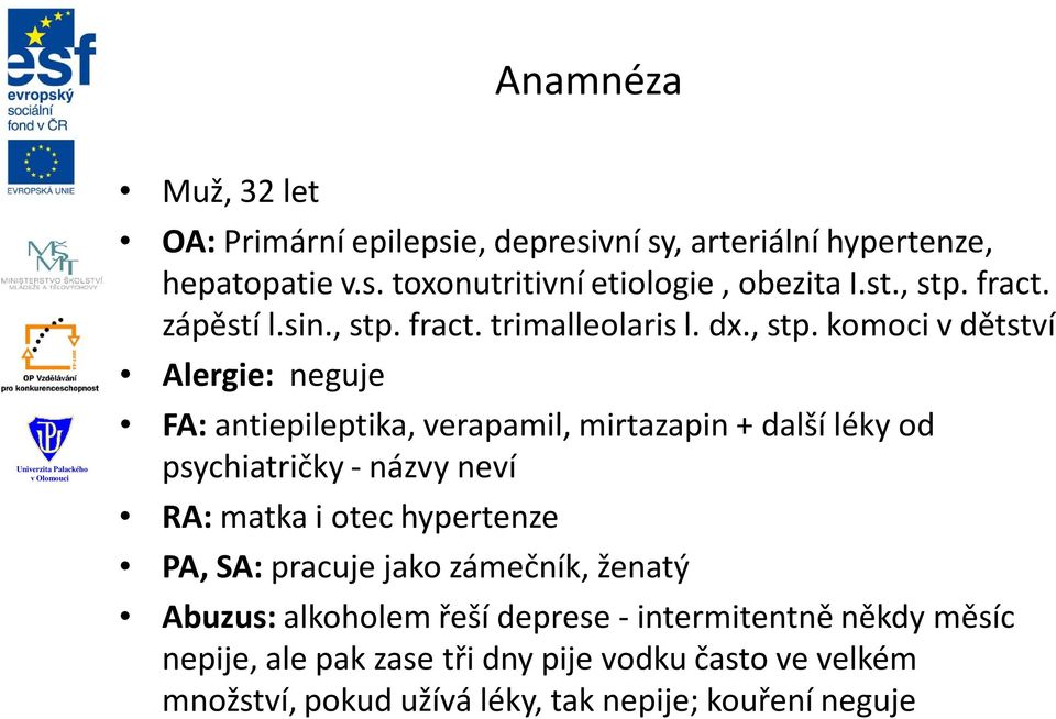 fract. zápěstí l.sin. fract. trimalleolaris l. dx.