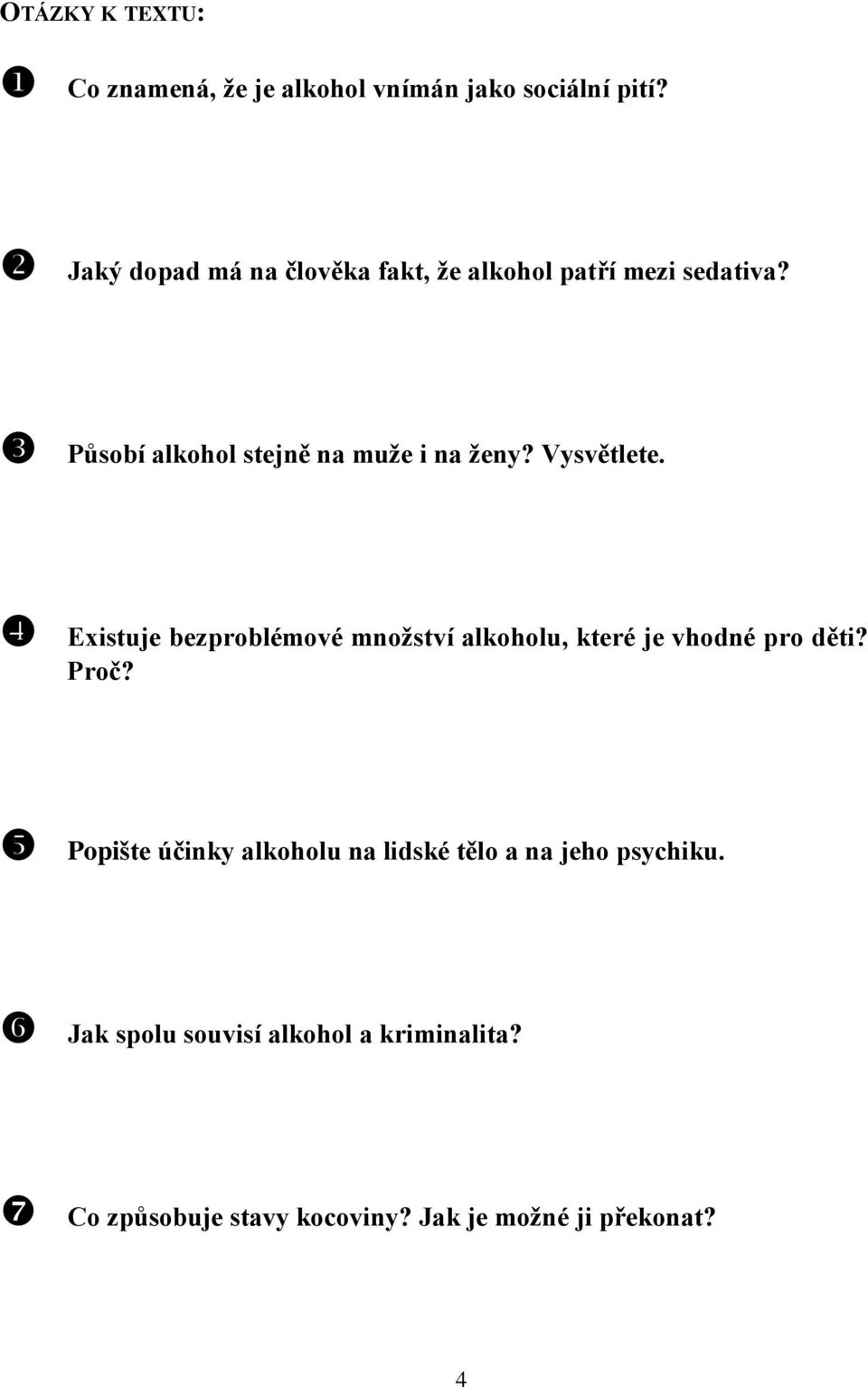 Vysvětlete. Existuje bezproblémové množství alkoholu, které je vhodné pro děti? Proč?