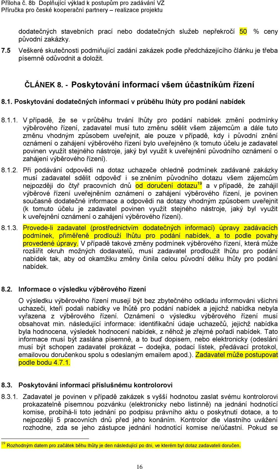 Poskytování dodatečných informací v průběhu lhůty pro podání nabídek 8.1.
