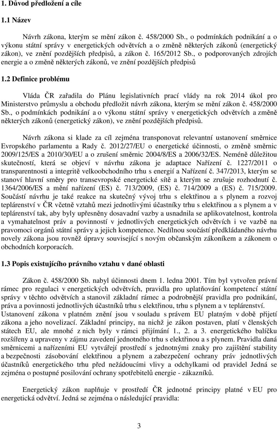 , o podporovaných zdrojích energie a o změně některých zákonů, ve znění pozdějších předpisů 1.