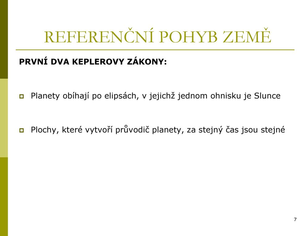 jejichž jednom ohnisku je Slunce Plochy,