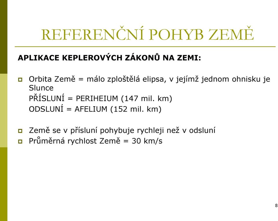 PERIHEIUM (147 mil. km) ODSLUNÍ = AFELIUM (152 mil.