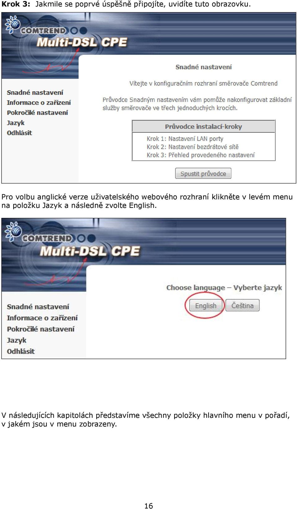 menu na položku Jazyk a následně zvolte English.