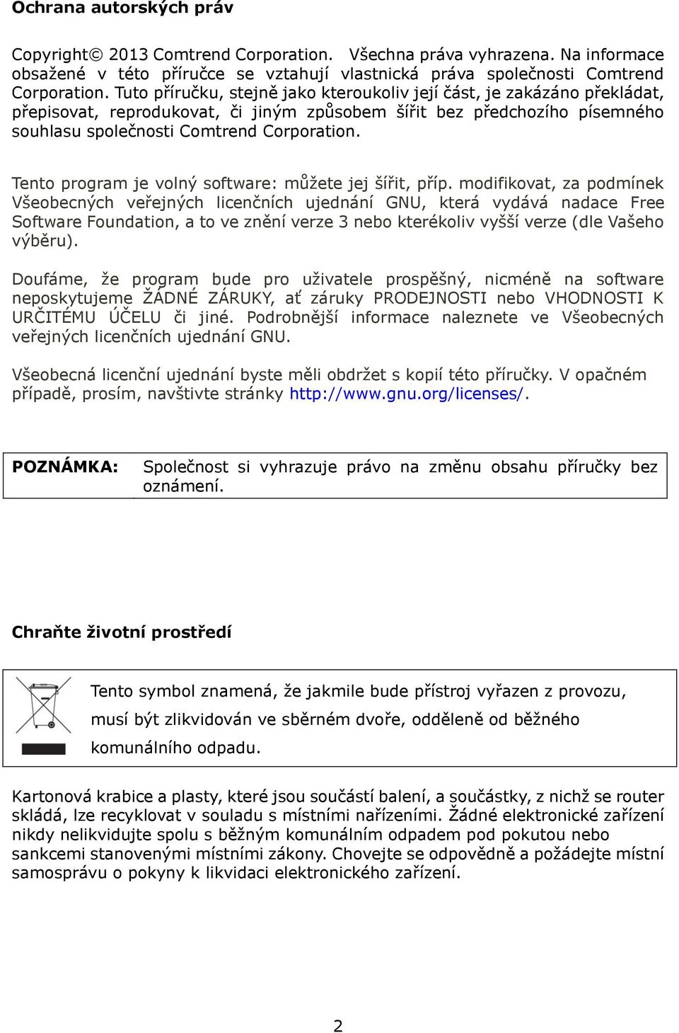 Tento program je volný software: můžete jej šířit, příp.