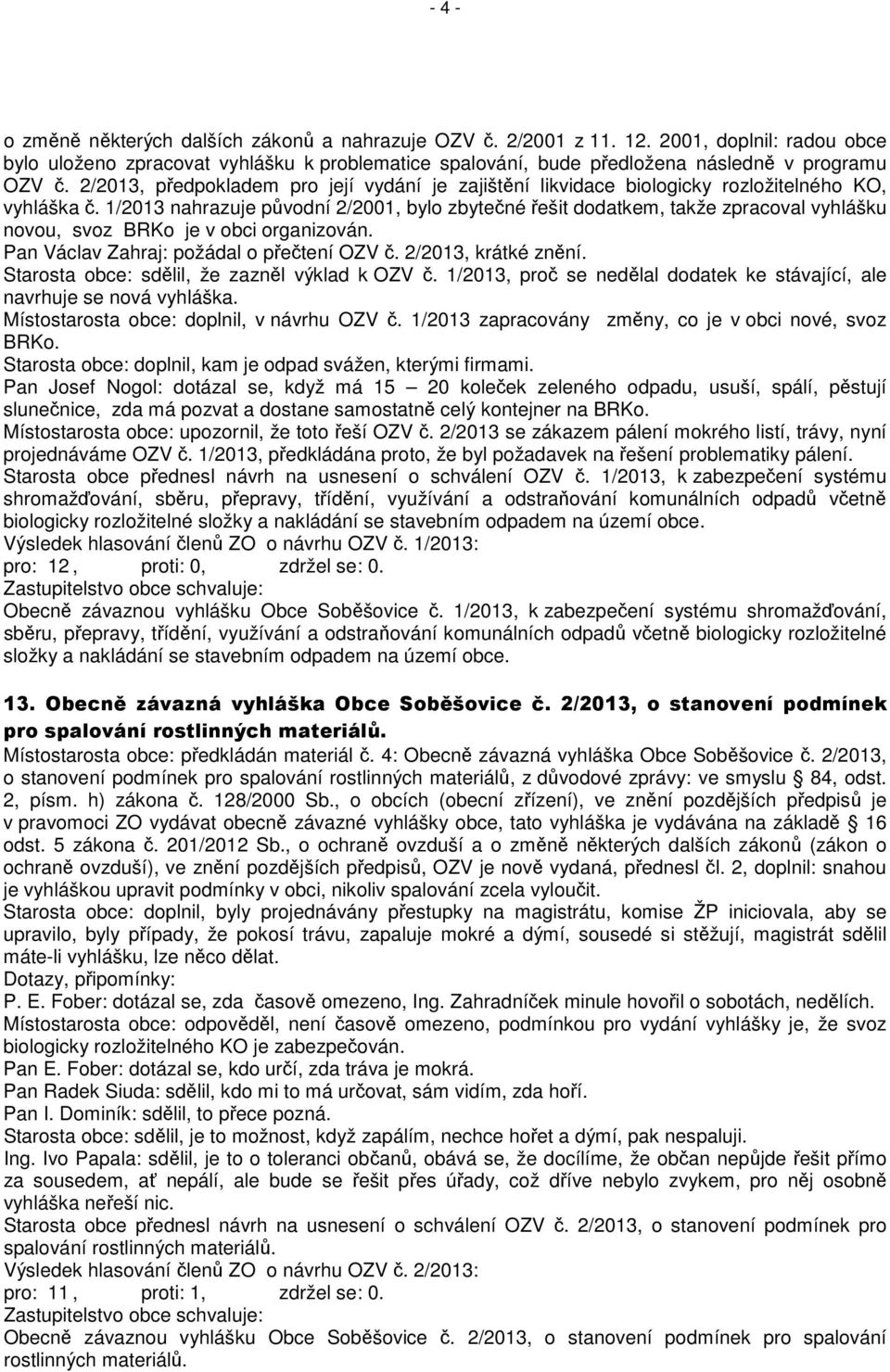 2/2013, předpokladem pro její vydání je zajištění likvidace biologicky rozložitelného KO, vyhláška č.