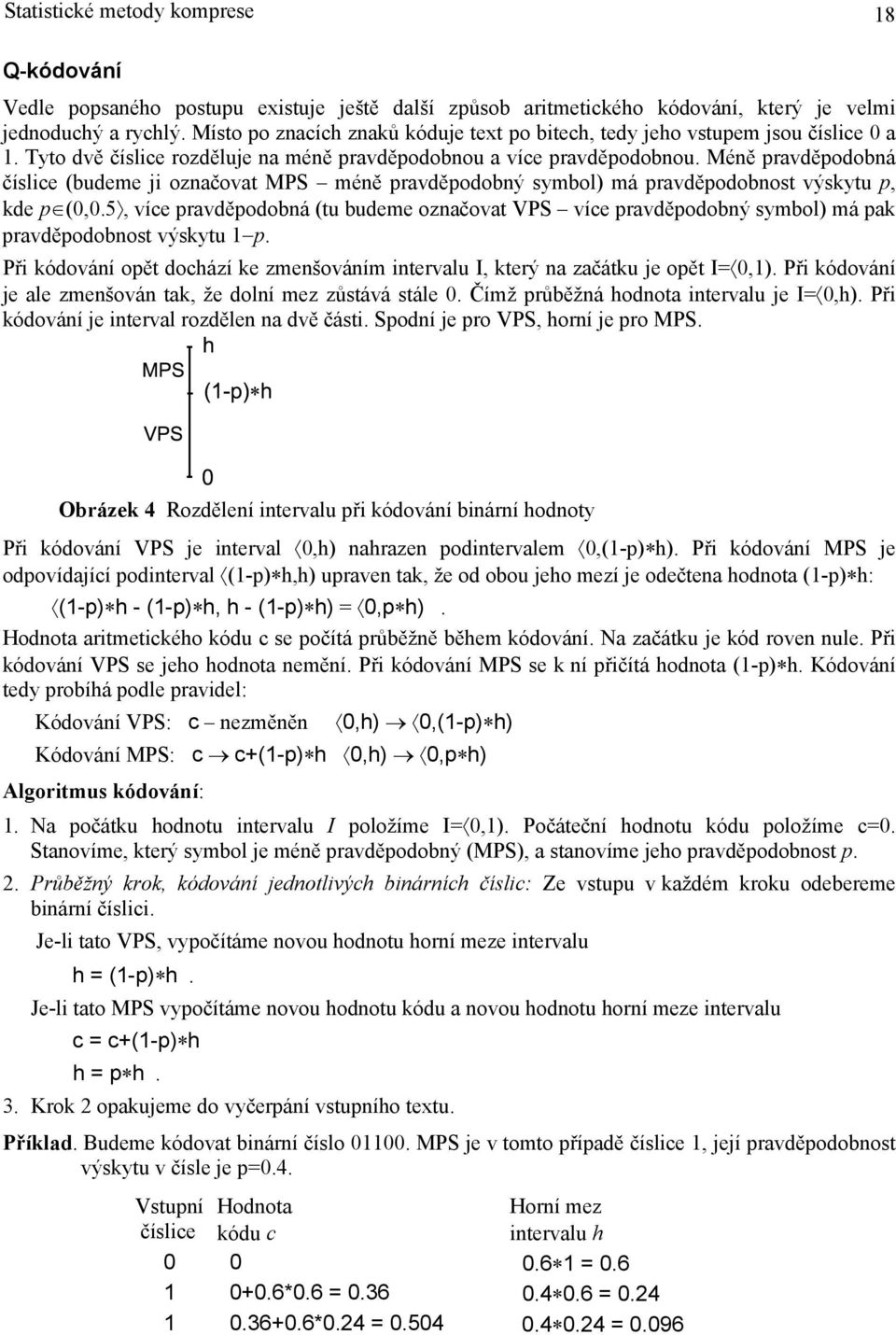 Méně pravděpodobná číslice (budeme ji označovat MPS méně pravděpodobný symbol) má pravděpodobnost výskytu p, kde p (,.